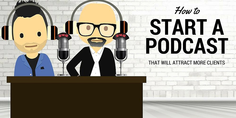 How to Start a Podcast That Will Attract More Clients...The Easy Way